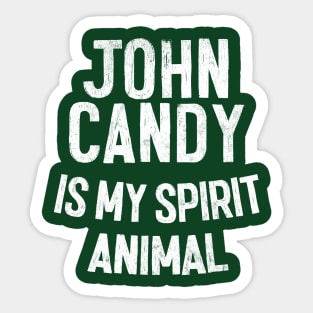 John Candy Is My Spirit Animal Sticker